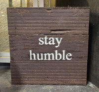 "Stay Humble" Reclaimed Wood Sign