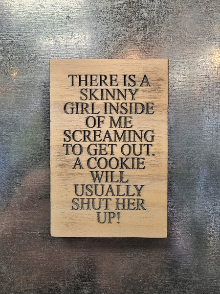 "There is a skinny girl..." Wood Magnet