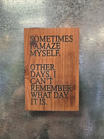 "Sometimes I amaze myself" Wood Magnet