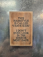 "This hairstyle is called..." Wood Magnet