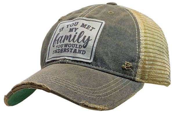 "If You Met My Family You Would Understand" Hat