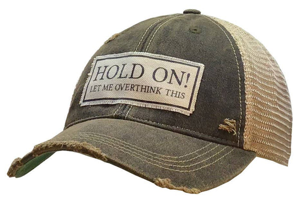 "Hold On Let Me Overthink This" Hat