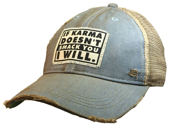 "If Karma Doesn't Smack You I Will" Hat