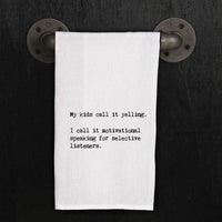 "My kids call it yelling. I call it ..." Tea Towel