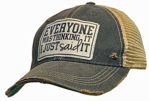"Everyone Was Thinking It I Just Said It" Hat
