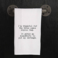 "I'm thankful for the three ounce ziploc ..." Tea Towel