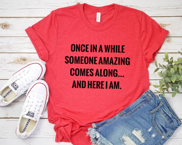 "Once In A While Someone Amazing Comes Along" Graphic Tee