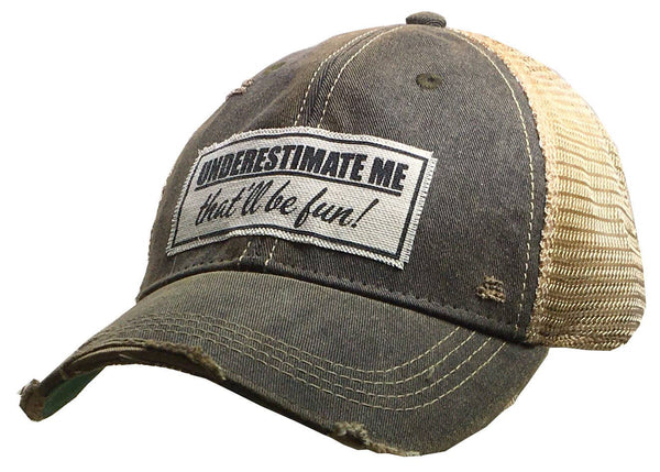 "Underestimate Me That'll be Fun" Hat